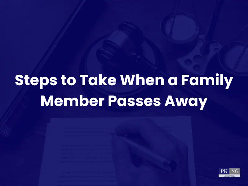 Steps to Take When a Family Member Passes Away